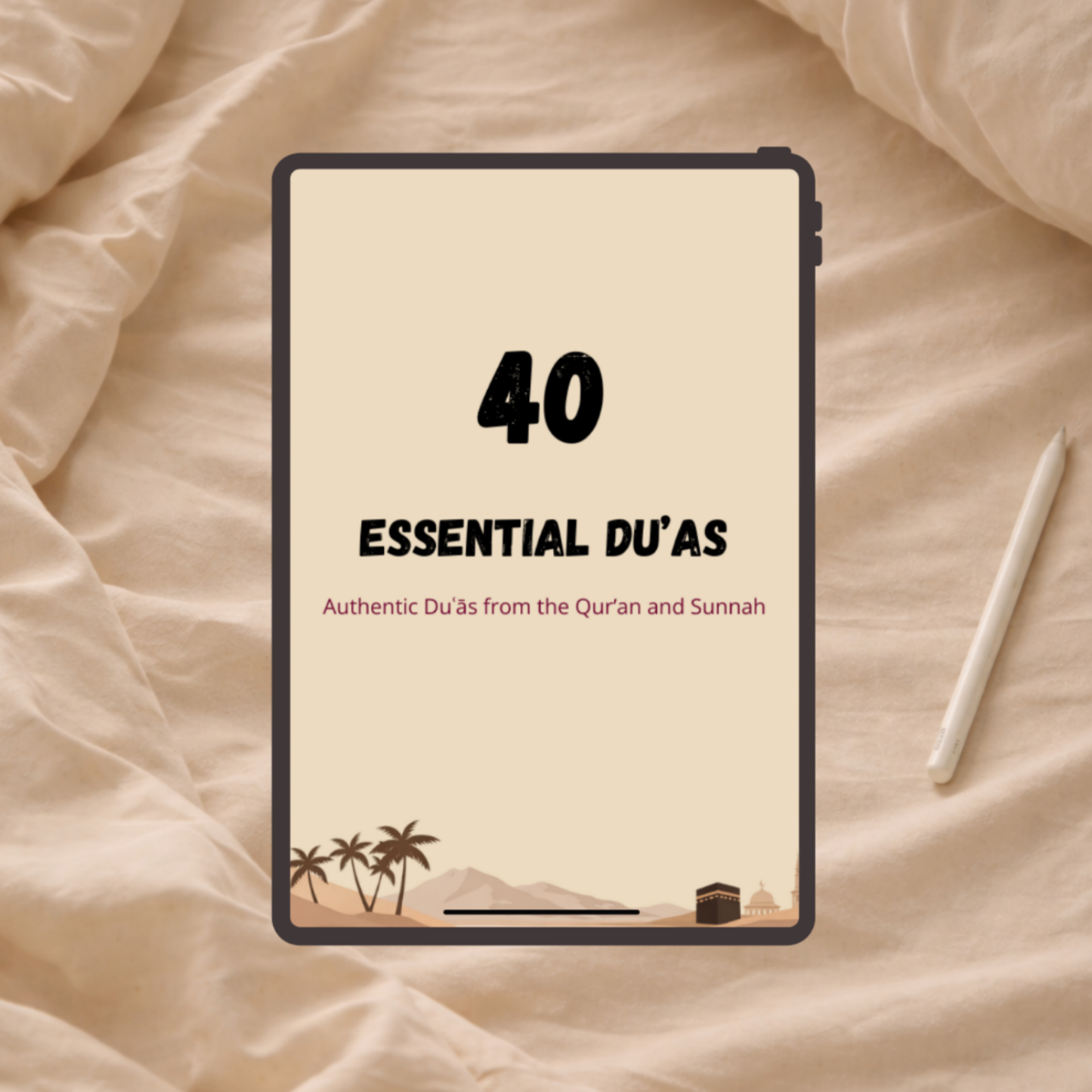 40 Essential Du‘as — From the Qur’an and Authentic Sunnah